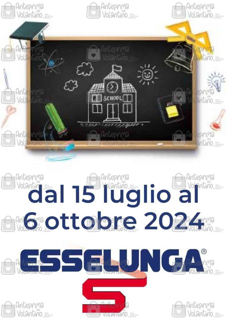 Volantino Esselunga Scuola e Cancelleria dal 15 luglio al 6 ottobre 2024